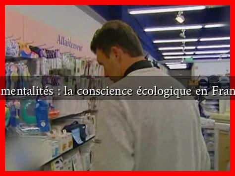 Évolution des mentalités : la conscience écologique en France aujourd’hui Évolution des mentalités : la conscience écologique en France aujourd'hui