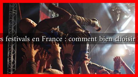 Guide des festivals en France : comment bien choisir le vôtre ? Guide des festivals en France : comment bien choisir le vôtre ?