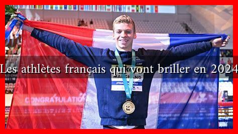 Les athlètes français qui vont briller en 2024 Les athlètes français qui vont briller en 2024