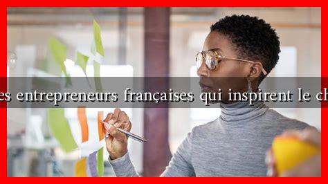Les femmes entrepreneurs françaises qui inspirent le changement Les femmes entrepreneurs françaises qui inspirent le changement