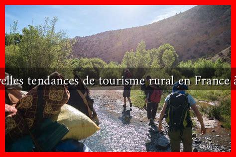 Les Nouvelles Tendances De Tourisme Rural En France à Adopter - Wadaef ...