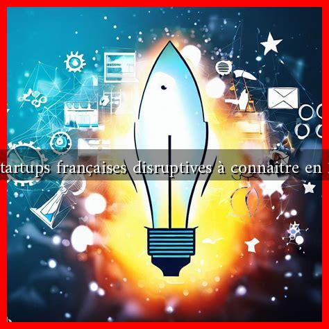 Les startups françaises disruptives à connaître en 2024 Les startups françaises disruptives à connaître en 2024