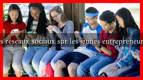 L’impact des réseaux sociaux sur les jeunes entrepreneurs en France L'impact des réseaux sociaux sur les jeunes entrepreneurs en France