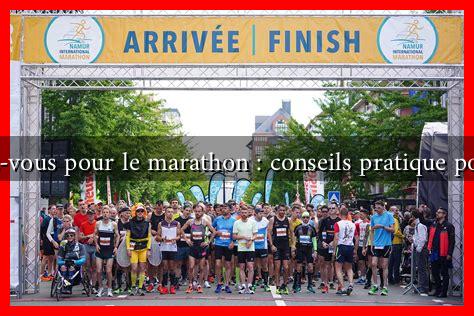 Préparez-vous pour le marathon : conseils pratique pour 2023 Préparez-vous pour le marathon : conseils pratique pour 2023