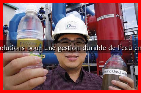 Quelles solutions pour une gestion durable de l’eau en France ? Quelles solutions pour une gestion durable de l'eau en France ?