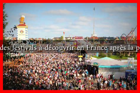 Top 10 des festivals à découvrir en France après la pandémie Top 10 des festivals à découvrir en France après la pandémie