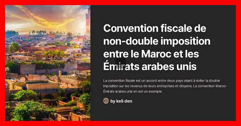 Convention Fiscale Maroc Emirats Arabes Unis Convention Fiscale Maroc Emirats Arabes Unis