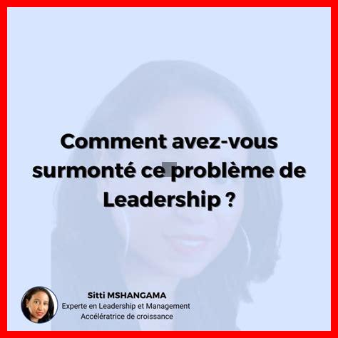 Comment le leadership transformer les défis en opportunités Comment le leadership transformer les défis en opportunités